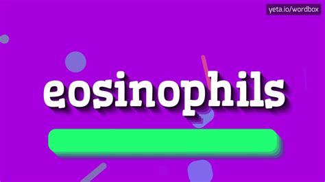 how do you pronounce eosinophils|How to pronounce EOSINOPHILIA in English .